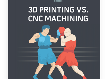 3D Printing VS. CNC Machining